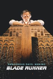 Dangerous Days: Making ‘Blade Runner’