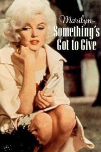 Marilyn: Something’s Got to Give