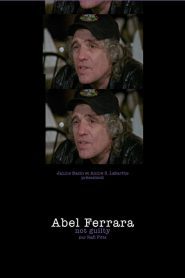 Abel Ferrara: Not Guilty